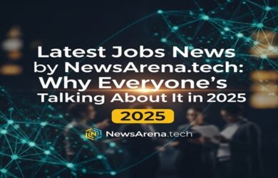 Latest Jobs News by NewsArena.tech: Why Everyone’s Talking About It in 2025