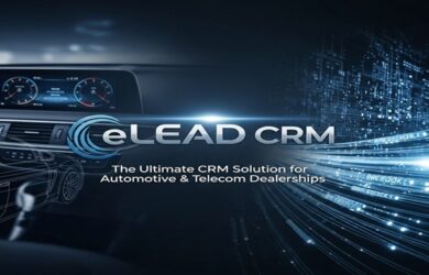 eLEAD CRM: The Ultimate CRM Solution for Automotive & Telecom Dealerships